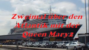 Zweimal über den Atlantik mit dem Linienschiff Queen Mary2